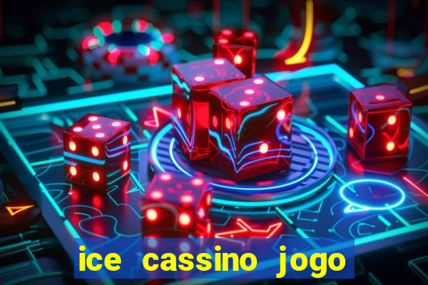 ice cassino jogo de aposta